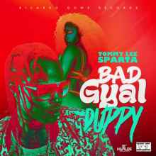 Tommy Lee Sparta - Bad Gyal Duppy